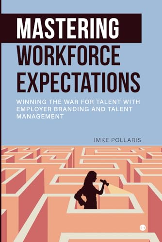 Mastering Workforce Expectations: Winning the War for Talent with Employer Branding and Talent Management Mastering Workforce Expectations: Winning the War for Talent with Employer Branding and Talent Management von Boekscout