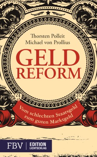 Geldreform: Vom schlechten Staatsgeld zum guten Marktgeld