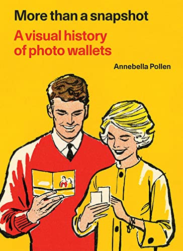More Than A Snapshot: A Visual History of Photo Wallets von Four Corners Books