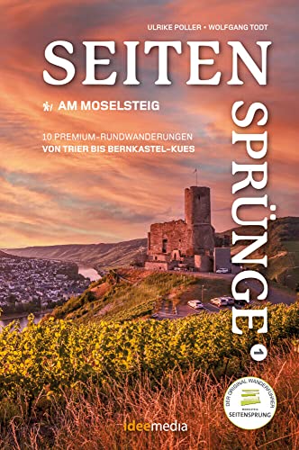 Moselsteig Seitensprünge Band 1 - Die schönsten Rundwege zwischen Trier und Bernkastel-Kues: Genusswandern zu Römern, Rittern und Reben - GPS-Daten und App von Idee-Media