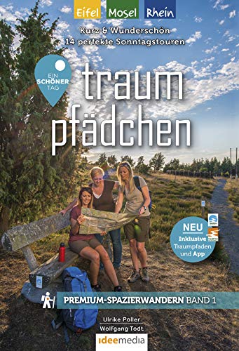 Traumpfädchen mit Traumpfaden - Ein schöner Tag Rhein/Mosel/Eifel: Kurz & schön: Die besten Premium-Spazierwanderwege zwischen 3 und 7 Kilometern (Ein ... Premium: Premiumwanderführer von Ideemedia) von Idee Media GmbH