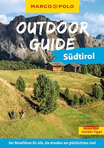 MARCO POLO OUTDOOR GUIDE Reiseführer Südtirol: Mit rund 150 Outdoor-Erlebnissen für alle, die am liebsten draußen sind von Mairdumont