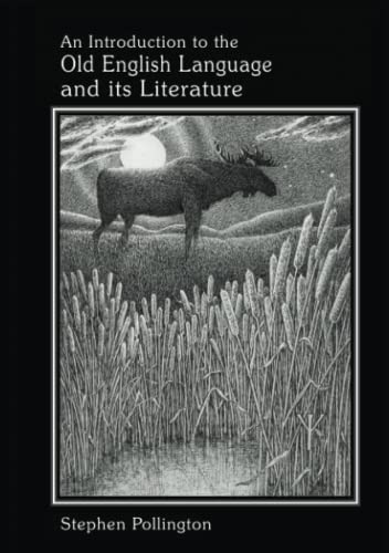 An Introduction to the Old English Language and its Literature von Anglo-Saxon Books