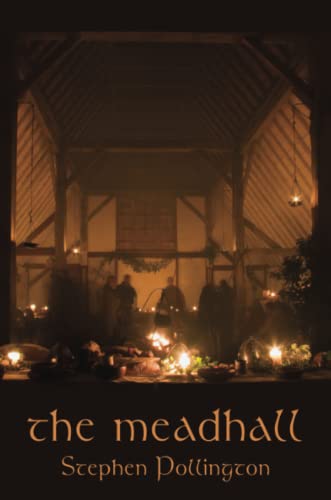 The Meadhall: The Feasting Tradition in Anglo-Saxon England The Meadhall: The Feasting Tradition in Anglo-Saxon England von Anglo-Saxon Books