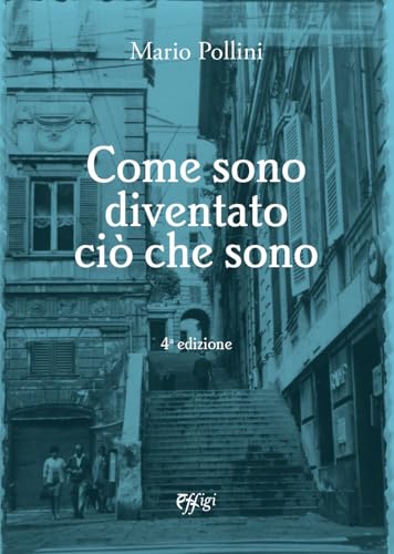 Come sono diventato ciò che sono Come sono diventato ciò che sono von C&P Adver Effigi