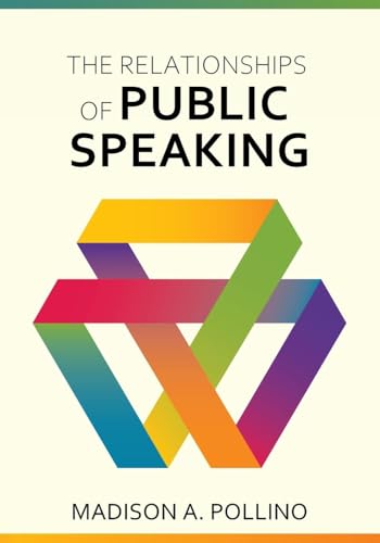 The Relationships of Public Speaking The Relationships of Public Speaking von Cognella Academic Publishing