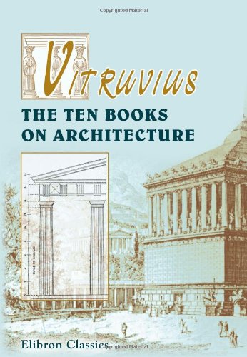 Vitruvius. The Ten Books on Architecture: Translated by Morris Hicky Morgan von Adamant Media Corporation