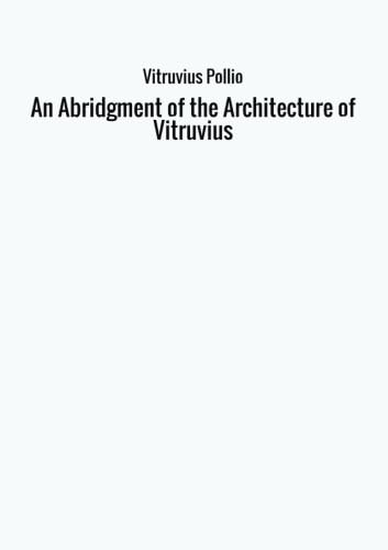 An Abridgment of the Architecture of Vitruvius