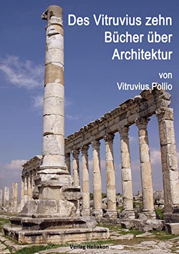 Des Vitruvius zehn Bücher über Architektur von Verlag Heliakon
