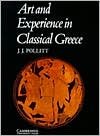 ART AND EXPERIENCE IN CLASSICAL GREECE BY Pollitt, J. J.(Author)03-1972( Paperback )