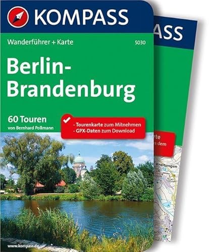 Berlin-Brandenburg: Wanderführer mit Extra-Tourenkarte, 60 Touren, GPX-Daten zum Download (KOMPASS Wanderführer, Band 5030)