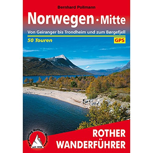 Norwegen Mitte: Von Geiranger bis Trondheim und zum Børgefjell. 50 Touren. Mit GPS-Tracks (Rother Wanderführer)