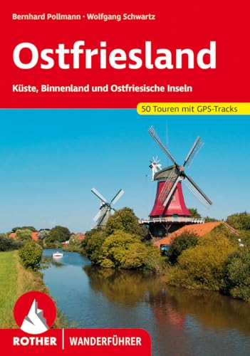 Ostfriesland: Küste, Binnenland und Ostfriesische Inseln. 50 Touren mit GPS-Tracks (Rother Wanderführer)