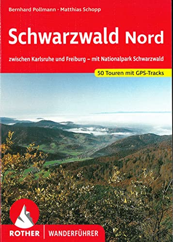 Schwarzwald Nord: zwischen Karlsruhe und Freiburg - mit Nationalpark Schwarzwald. 50 Touren mit GPS-Tracks (Rother Wanderführer)