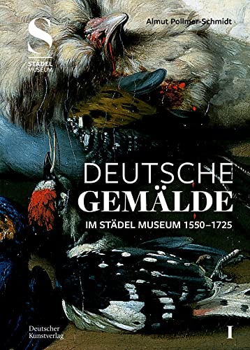 Deutsche Gemälde im Städel Museum 1550–1725 (2 Bände) von de Gruyter
