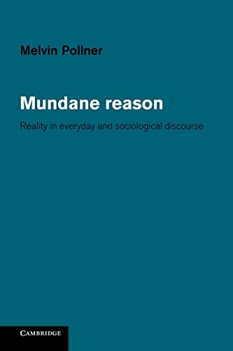 Mundane Reason: Reality in Everyday and Sociological Discourse von Cambridge University Press