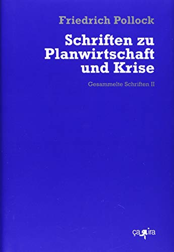 Schriften zu Planwirtschaft und Krise: Gesammelte Schriften 2 (Friedrich Pollock. Gesammelte Schriften) von Ca Ira Verlag