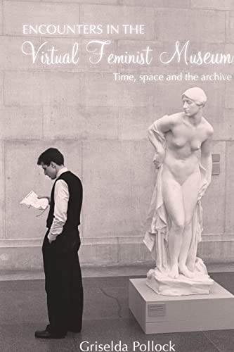 Encounters in the Virtual Feminist Museum: Time, Space and the Archive von Routledge