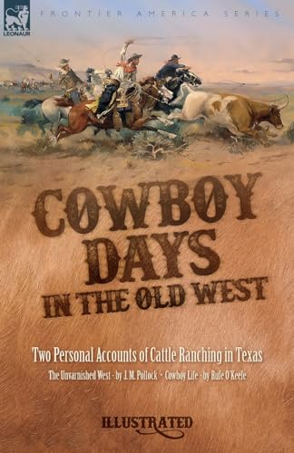 Cowboy Days in the Old West: Two Personal Accounts of Cattle Ranching in Texas von LEONAUR