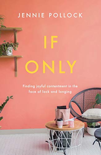 If Only: Finding Contentment in the Face of Lack and Longing von Good Book Co
