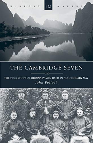 The Cambridge Seven: The True Story of Ordinary Men Used in no Ordinary way (History Makers)
