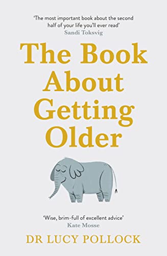 The Book About Getting Older: The essential comforting guide to ageing with wise advice for the highs and lows