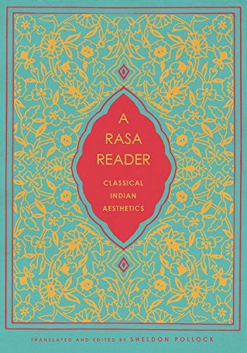 A Rasa Reader: Classical Indian Aesthetics (Historical Sourcebooks in Classical Indian Thought)