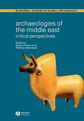 Archaeologies of the Middle East: Critical Perspectives (Wiley Blackwell Studies in Global Archaeology, Band 4) von Wiley-Blackwell