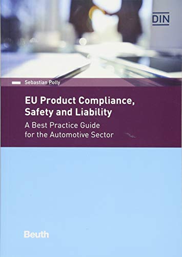 EU Product Compliance, Safety and Liability: A Best Practice Guide for the Automotive Sector (DIN Media Practice)