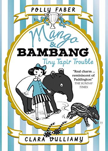 Mango & Bambang: Tiny Tapir Trouble (Book Three) (Mango and Bambang)