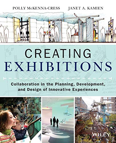 Creating Exhibitions: Collaboration in the Planning, Development, and Design of Innovative Experiences von Wiley