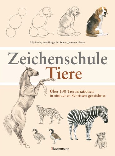 Zeichenschule Tiere: Über 130 Tiervariationen in einfachen Schritten gezeichnet von Bassermann, Edition