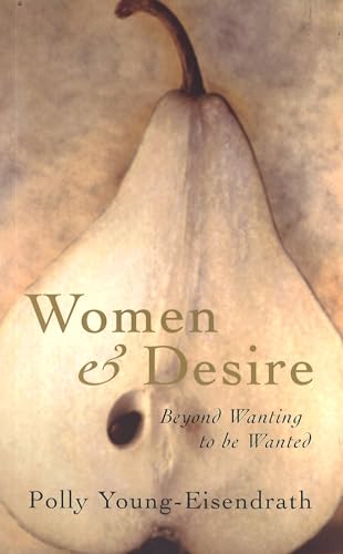 Women And Desire: Beyond wanting to be wanted von Piatkus