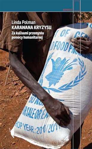 Karawana kryzysu: Za kulisami przemysłu pomocy humanitarnej von Czarne