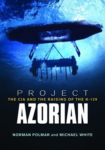 Project Azorian: The CIA and the Raising of the K-129 von US Naval Institute Press