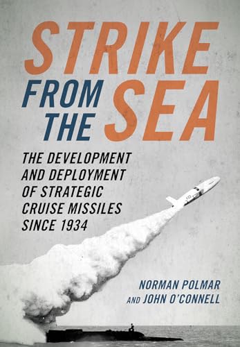 Strike from the Sea: The Development and Deployment of Strategic Cruise Missiles Since 1934