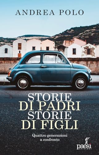 Storie di padri storie di figli. Quattro generazioni a confronto Storie di padri storie di figli. Quattro generazioni a confronto von Paesi Edizioni
