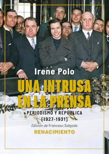 Una intrusa en la prensa: Periodismo y República (1927-1931) (Los Cuatro Vientos. Serie Mayor, Band 19) von Editorial Renacimiento