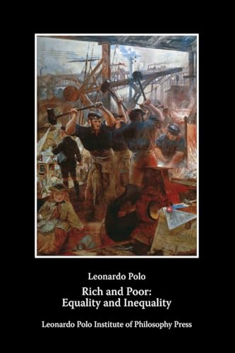 Rich and Poor: Equality and Inequality von Leonardo Polo Institute of Philosophy