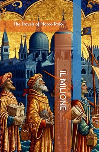 IL MILIONE: The Travels of Marco Polo IL MILIONE: The Travels of Marco Polo von Independently published