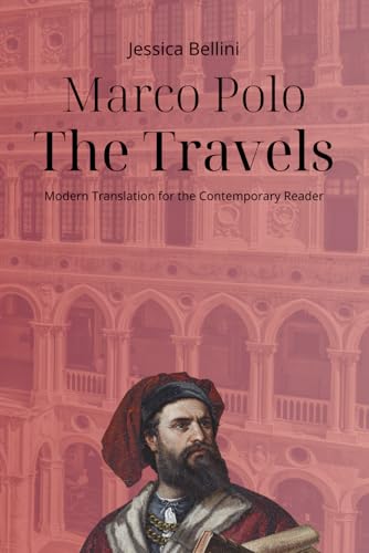 Marco Polo - The Travels: Modern Translation for the Contemporary Reader (Timeless Modern Classics for Contemporary Readers) von Independently published