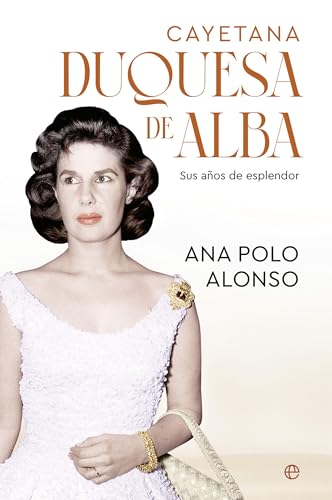 Cayetana. Duquesa de Alba: Sus años de esplendor von Esfera de los libros.