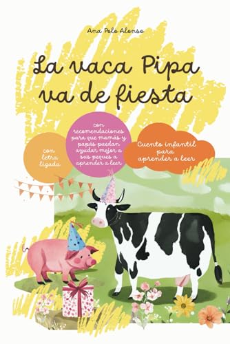 La vaca Pipa va de fiesta. Cuento infantil para aprender a leer. 4,5,6 años. Con letra ligada, valores y recomendaciones para que papás y mamás ayuden a sus hijos a leer mejor. von Independently published
