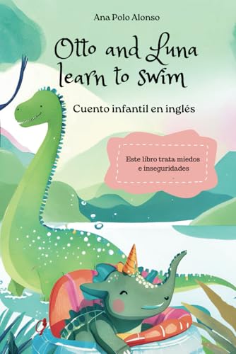 Otto and Luna learn to swim [Otto y Luna aprenden a nadar]. Cuento infantil en inglés para 4,5,6 años. Trata miedos e inseguridades. Con páginas de vocabulario y recomendaciones para papás y mamás. von Independently published