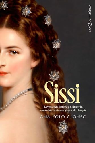 Sissi: La verdadera historia de Elisabeth, emperatriz de Austria y reina de Hungría von LA ESFERA DE LOS LIBROS, S.L.
