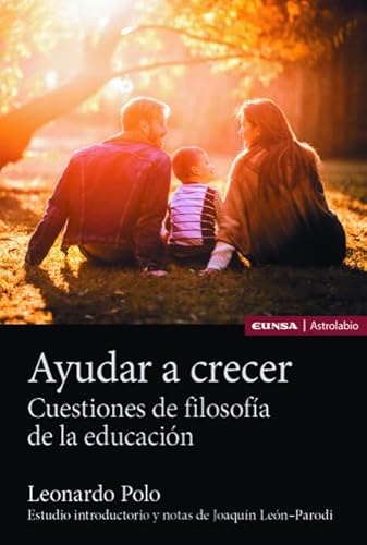 Ayudar a crecer: Estudio introductorio y notas de Joaquín León-Parodi (Astrolabio Educación)