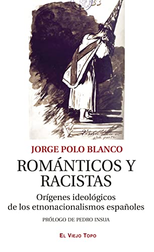 Románticos y racistas: Orígenes ideológicos de los etnonacionalismos españoles von El Viejo Topo