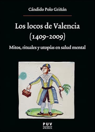Los locos de Valencia (1409-2009): Mitos, rituales y utopías en salud mental (OBERTA, Band 243) von Publicacions de la Universitat de València