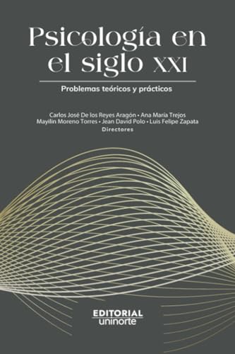 Psicología en el siglo XXI : problemas teóricos y prácticos Psicología en el siglo XXI : problemas teóricos y prácticos von Universidad del Norte