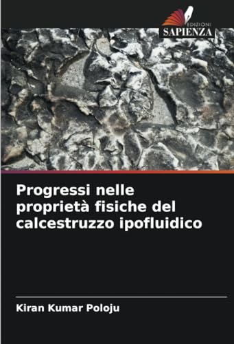 Progressi nelle proprietà fisiche del calcestruzzo ipofluidico von Edizioni Sapienza